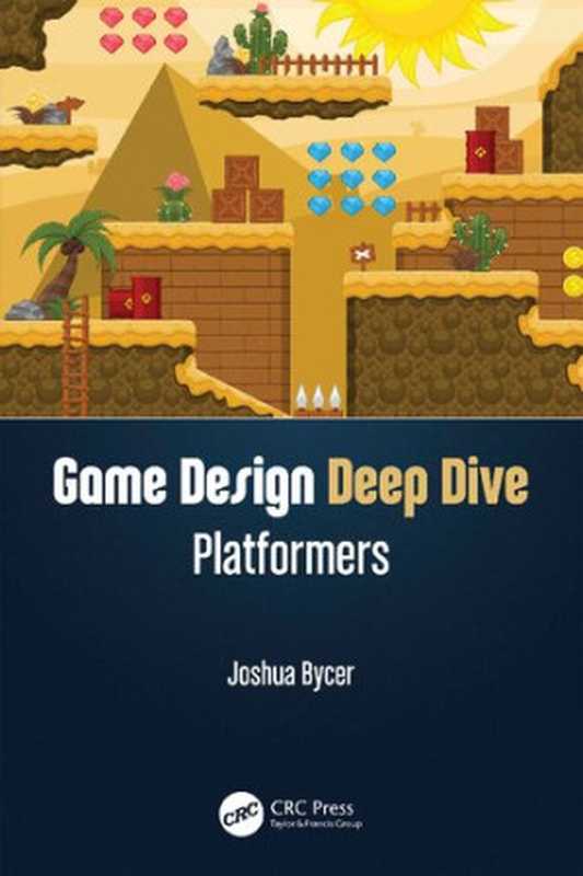 Game Design Deep Dive： Platformers（Joshua Bycer）（CRC Press 2019）