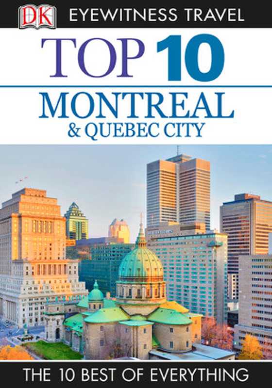 DK Eyewitness Travel. Top 10 - Montreal & Quebec City（Gregory Gallagher）（DK Publishing 2014）