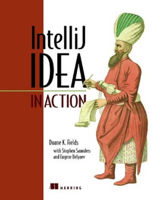 IntelliJ Idea in Action（Duane K. Fields， Stephen Saunders， Eugene Belayev）（Manning Publications; Pearson Education [distributor] 2006）