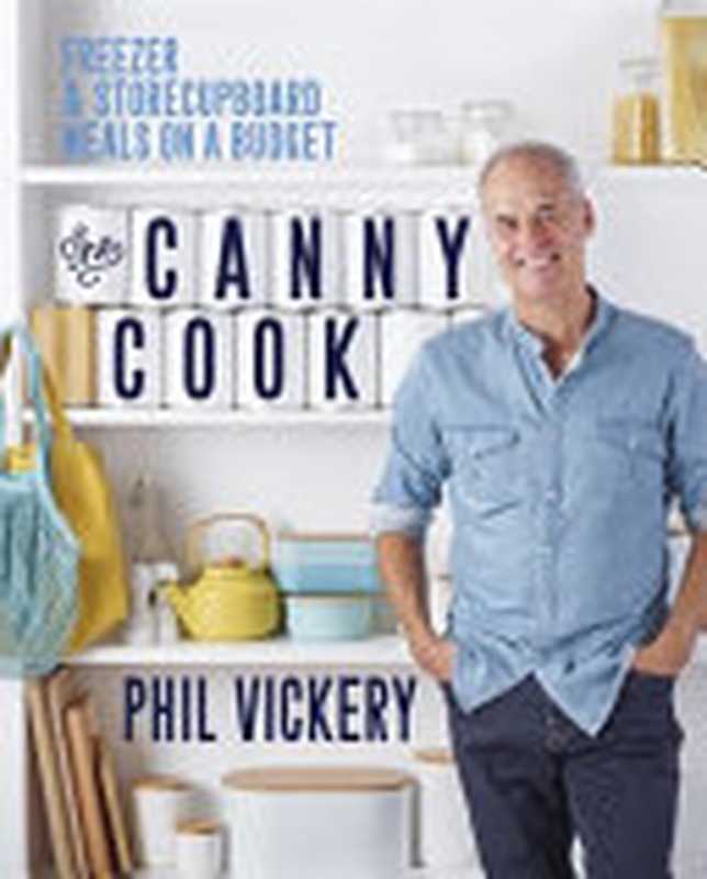 The Canny Cook： Freezer & storecupboard meals on a budget（Phil Vickery）（Kyle Books 2022）