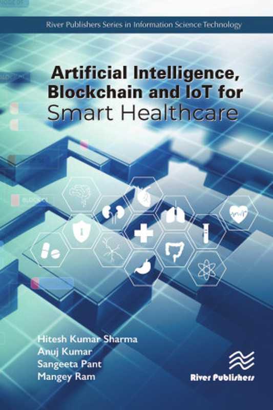 Artificial Intelligence， Blockchain and Iot for Smart Healthcare（Sharma， Hitesh Kumar;Kumar， Anuj;Pant， Sangeeta;）（River Publishers 2022）