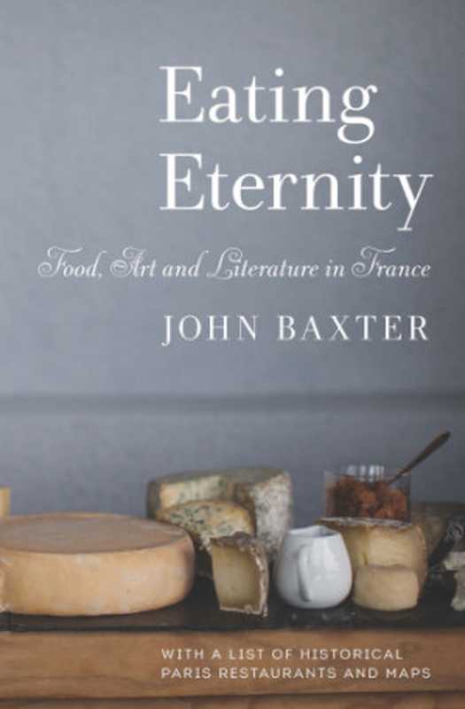 Eating Eternity ： Food， Art and Literature in France（John Baxter）（Museyon 2017）