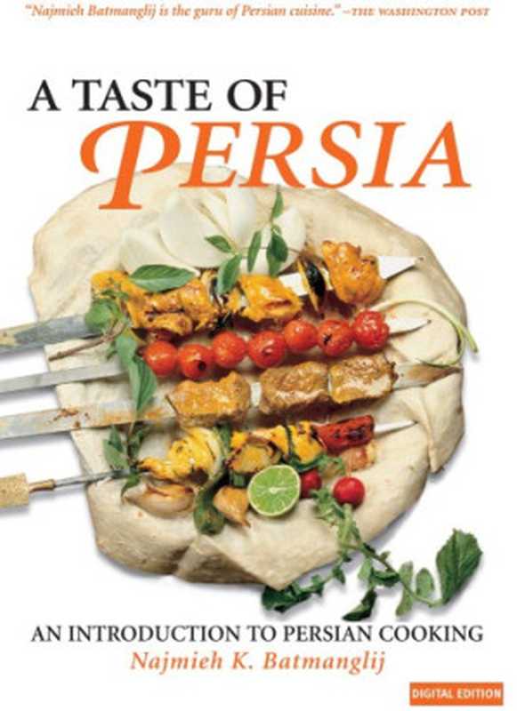 A Taste of Persia ： An Introduction to Persian Cooking（Najmieh K. Batmanglij）（MAGE PUBLISHERS 2010）