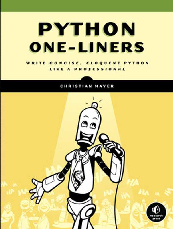 Python One-Liners： Write Concise， Eloquent Python Like a Professional（Christian Mayer）（No Starch Press 2020）