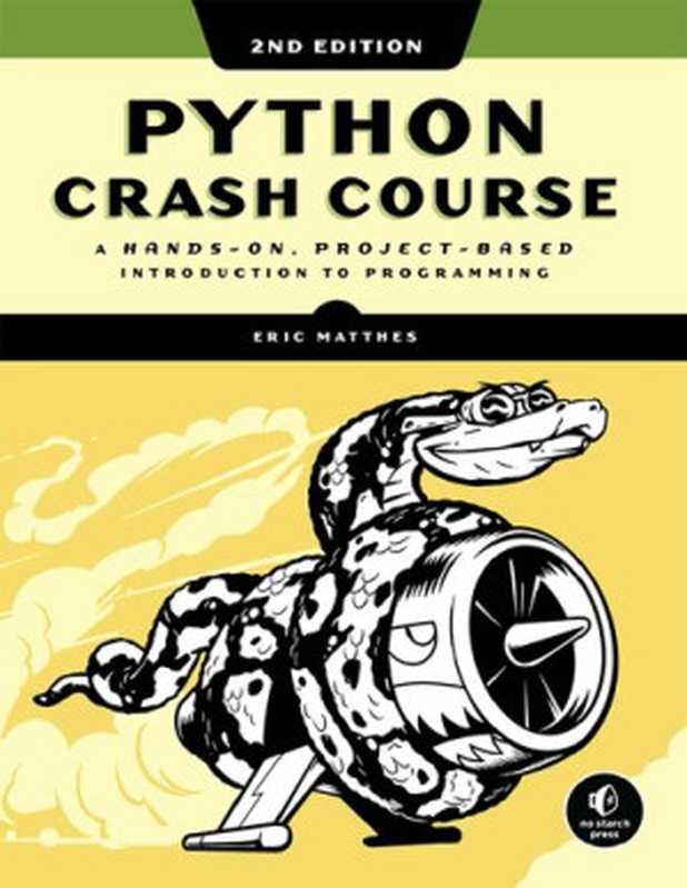 Python Crash Course： A Hands-On， Project-Based Introduction to Programming， 2nd Edition（Eric Matthes）（No Starch Press， Inc. 2019）