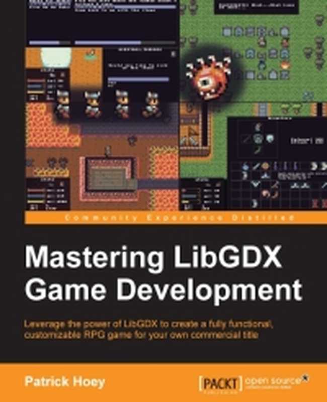 Mastering LibGDX Game Development： Leverage the power of LibGDX to create a fully functional， customizable RPG game for your own commercial title（Patrick Hoey）（Packt Publishing 2015）