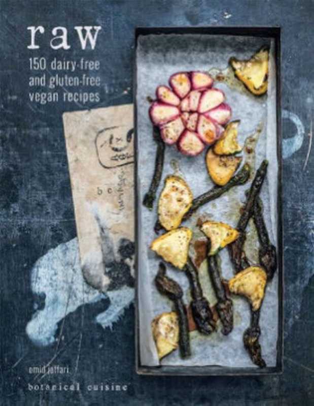 Raw 150 Dairy-Free and Gluten-Free Vegan Recipes（Omid Jaffari）（Murdoch Books 2015）