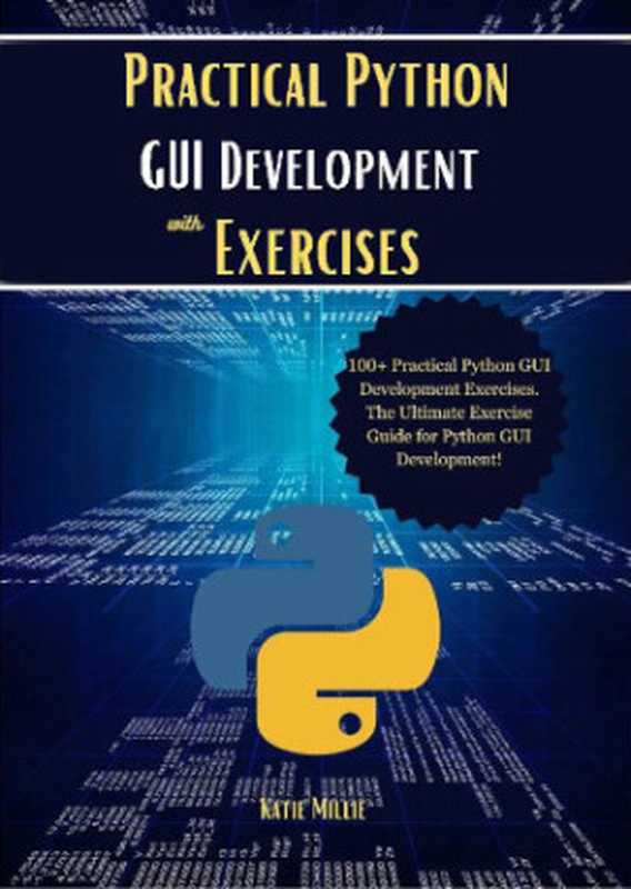 Practical Python GUI Development with Exercises（Katie Millie）（Katie Millie 2024）