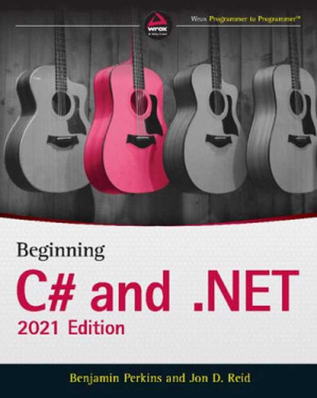 Beginning C# and .NET（Benjamin Perkins and Jon D. Reid）（Wrox 2021）