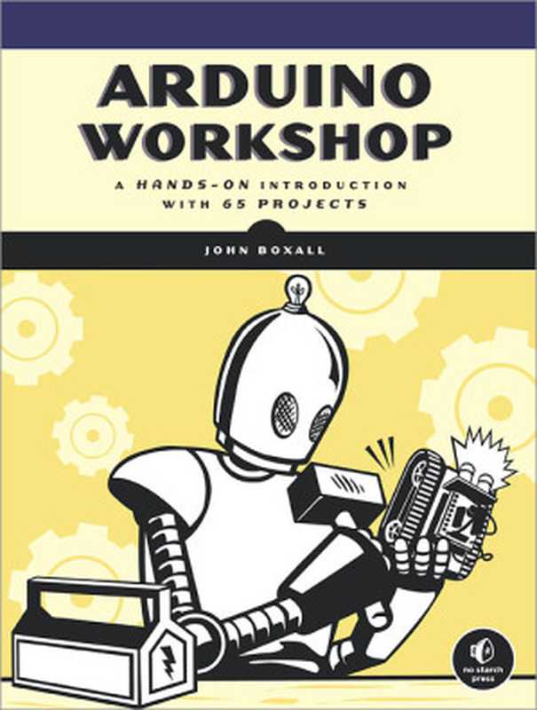 Arduino Workshop： A Hands-On Introduction with 65 Projects（John Boxall）（No Starch Press 2013）