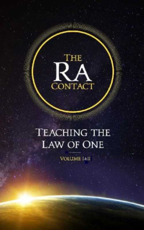 The Ra Contact： Teaching the Law of One： Volume 1 & 2（Don Elkins; Carla L Rueckert; James Allen McCarty）（L L Research 2018）