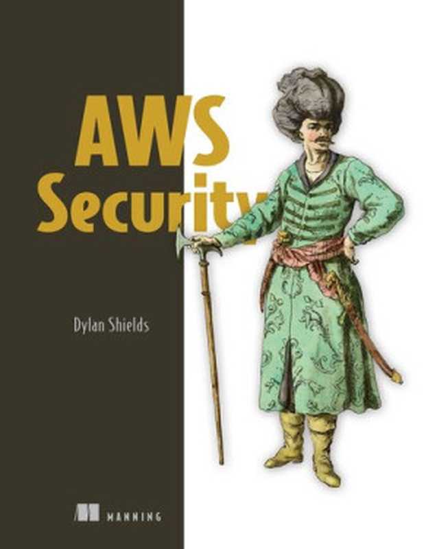 AWS Security（Dylan Shields）（Manning Publications   Simon and Schuster 2022）