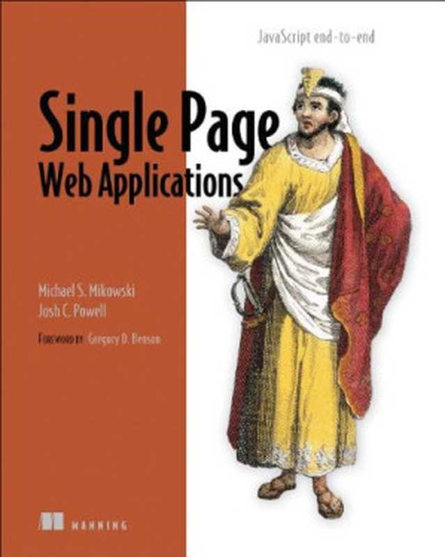 Single page web applications： JavaScript end-to-end（Michael Mikowski， Josh Powell）（Manning Publications 2013）