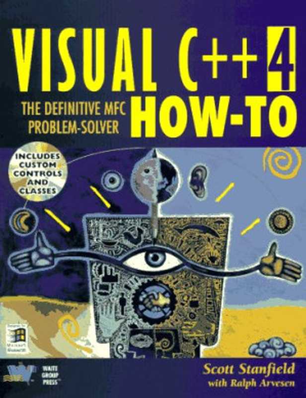 Visual C++ 4 How-To： The Definitive Mfc Problem Solver（Scott Stanfield， Ralph Arvesen）（Waite Group Press 1996）