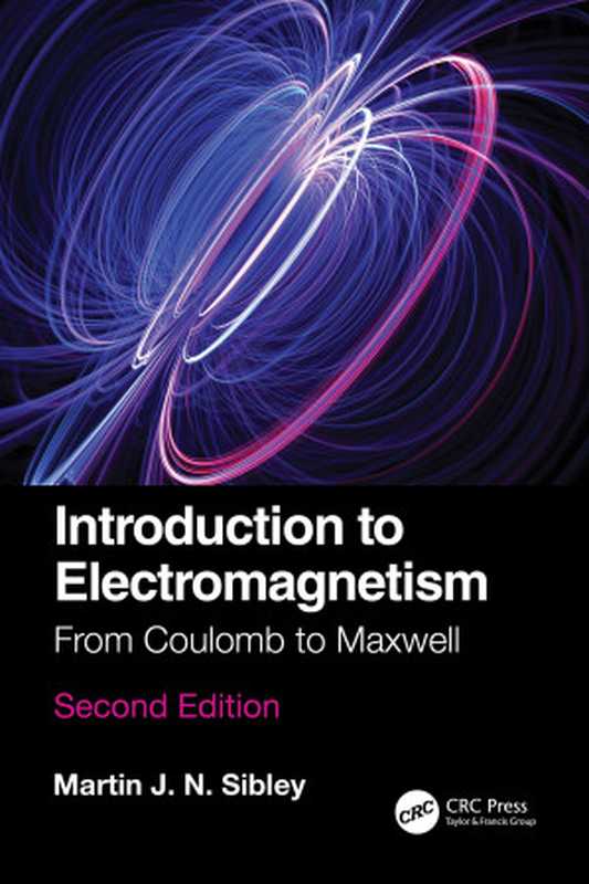 Introduction to Electromagnetism： From Coulomb to Maxwell（Martin J N Sibley）（CRC Press 2021）