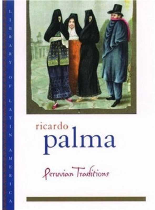 Peruvian Traditions.（Ricardo Palma）（Independely Published 2004）