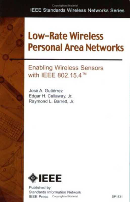 Low-rate wireless personal area networks： enabling wireless sensors with IEEE 802.15.4（Jose A. Gutierrez）（Standards Information Network， IEEE Press 2004）