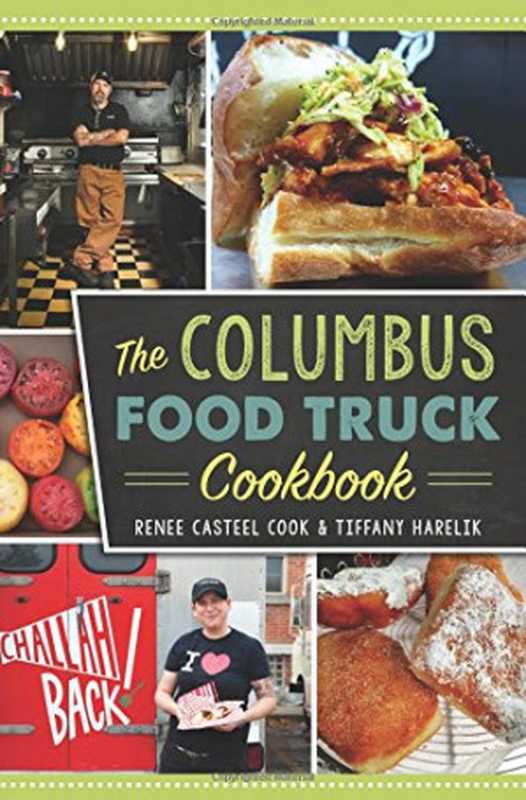 Columbus Food Truck Cookbook， The（Renee Casteel Cook， Tiffany Harelik）（Arcadia Publishing Inc.;Arcadia Publishing;American Palate 2016）