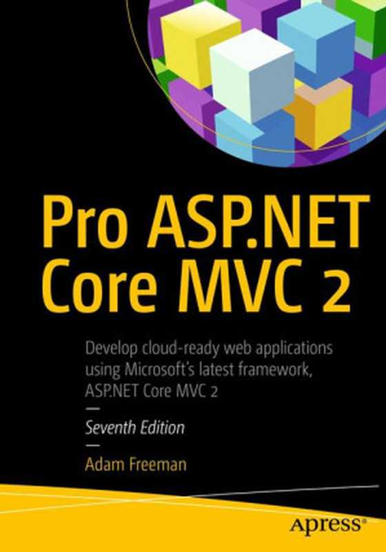 Pro ASP.NET Core MVC 2： Develop cloud-ready web applications using Microsoft’s latest framework， ASP.NET Core MVC 2 — Seventh Edition（Adam Freeman）（Apress 2017）