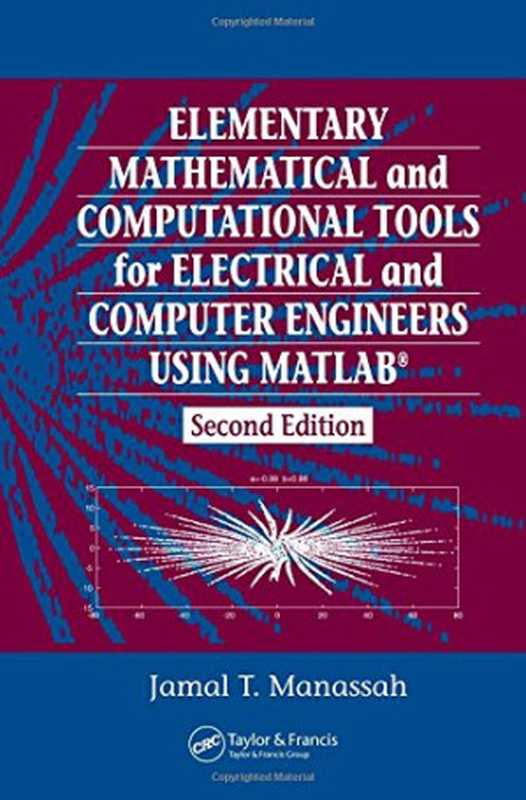 Elementary mathematical and computational tools for electrical and computer engineers using MATLAB（Manassah， Jamal T）（CRC Taylor & Francis 2007）