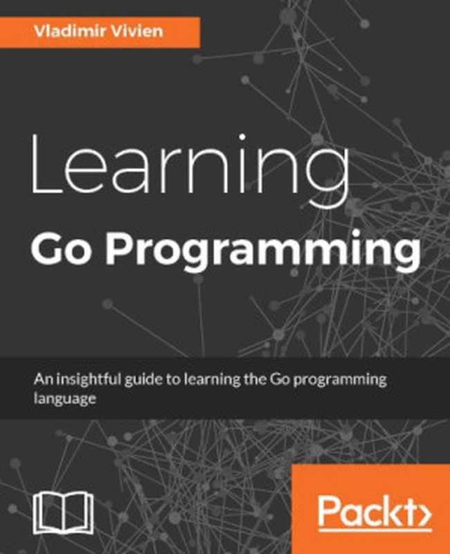 Learning Go Programming（Vladimir Vivien）（Packt Publishing 2016）