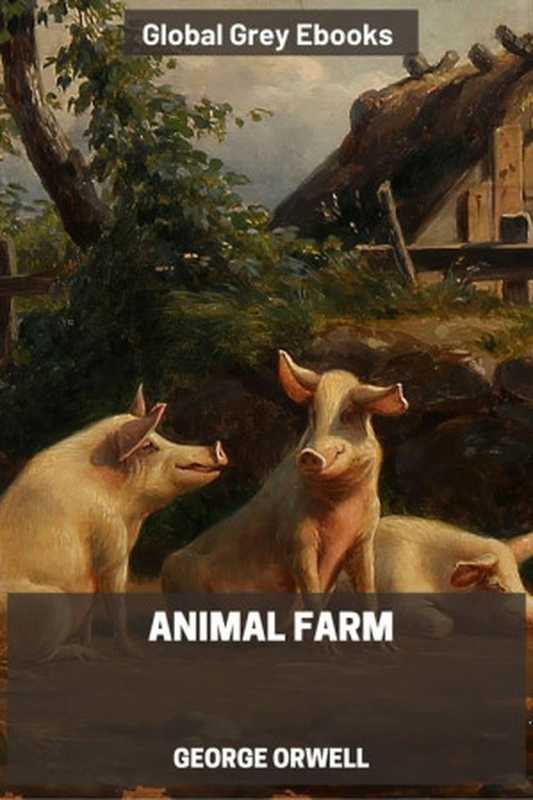 Animal Farm（George Orwell）（Global Grey ebooks 2021）