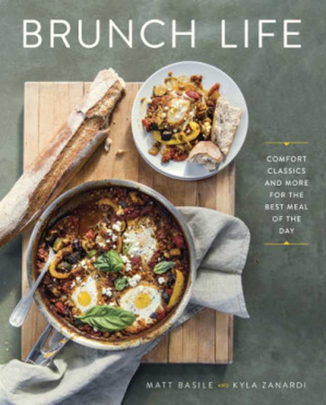 Brunch Life ： Comfort Classics and More for the Best Meal of the Day ： A Cookbook（Matt Basile， Kyla Zanardi）（Penguin Books Canada 2018）