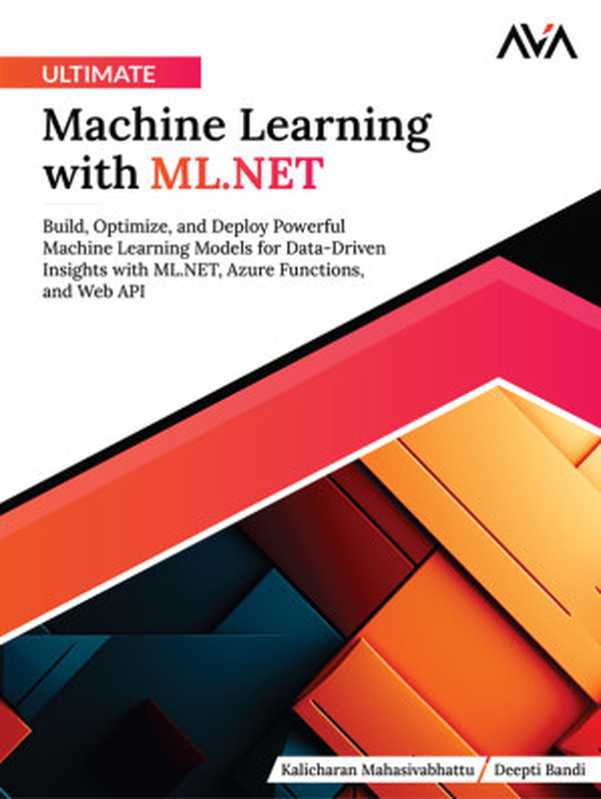 Ultimate Machine Learning with ML.NET（Kalicharan Mahasivabhattu & Deepti Bandi）（Orange Education Pvt Ltd， AVA™ 2024）