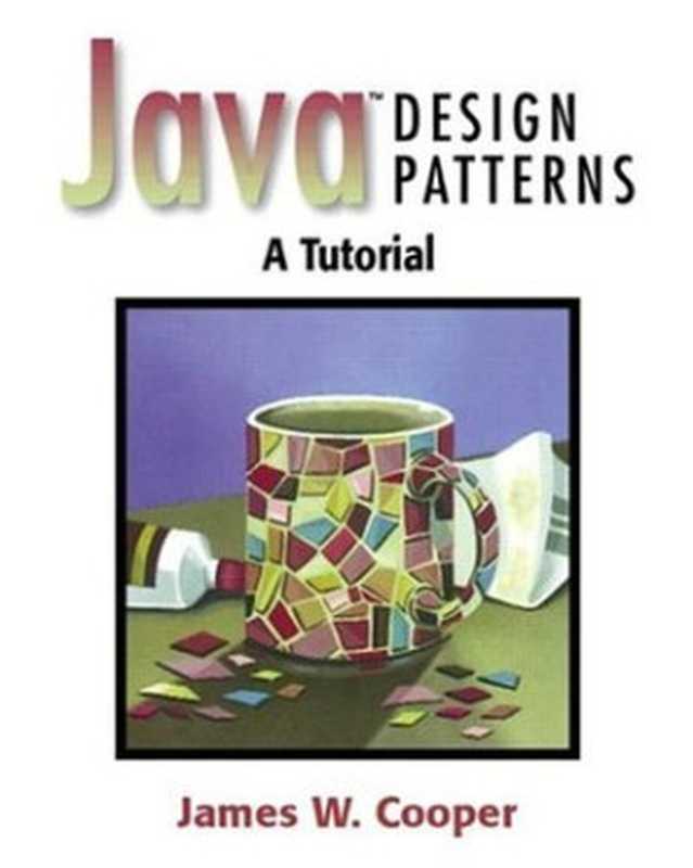 Java design patterns： a tutorial（Cooper， James William）（Addison-Wesley Professional 2000）