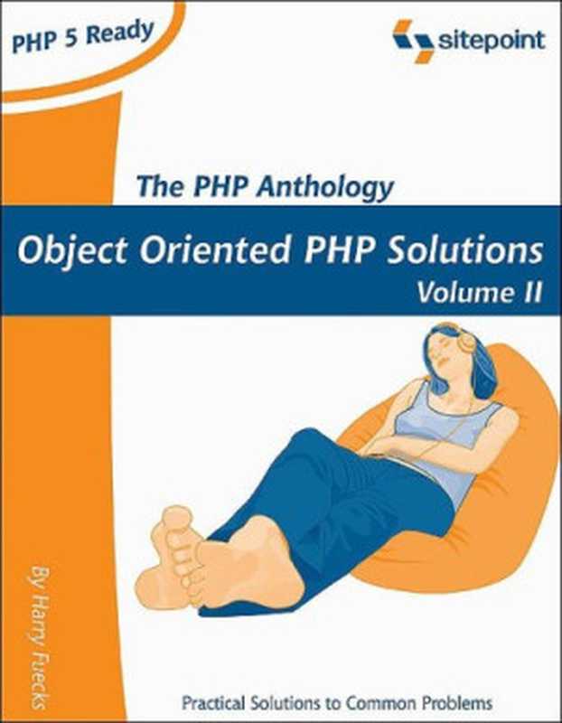 The PHP Anthology - Object Oriented PHP Solutions（Harry Fuecks）（SitePoint Pty Ltd 2003）