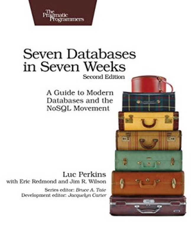 Seven Databases in Seven Weeks： A Guide to Modern Databases and the NoSQL Movement（Luc Perkins， Eric Redmond， Jim Wilson）（Pragmatic Bookshelf 2018）