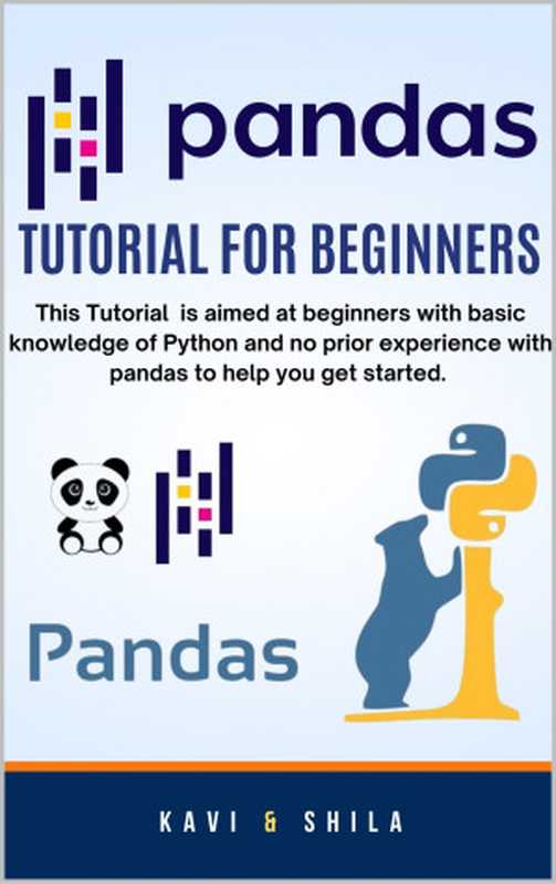 Python Pandas Tutorial For Beginners： The Ultimate Guide For Beginners（Kavi Shila）（Kavi & Shila Book Publication House 2024）