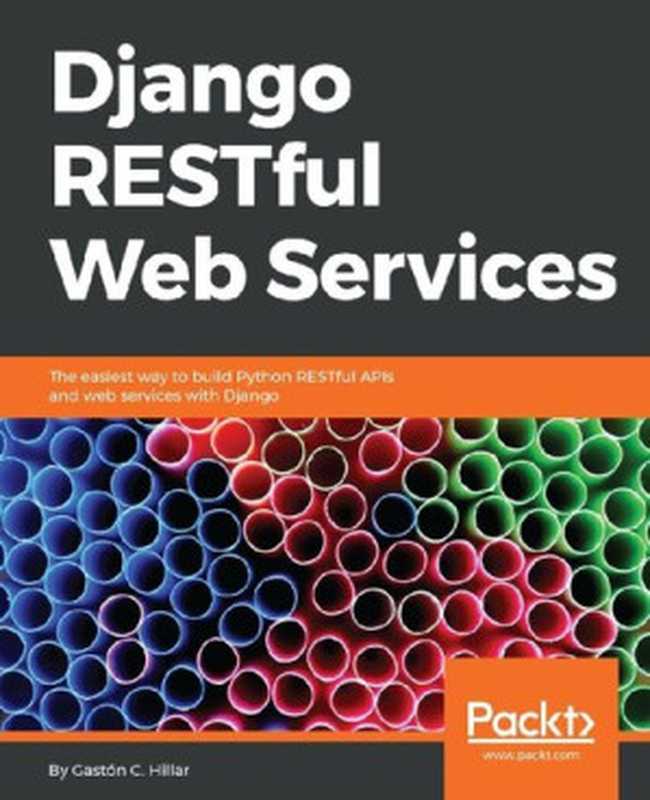 Django RESTful Web Services（Gaston C. Hillar）（Packt Publishing Ltd. 2018）