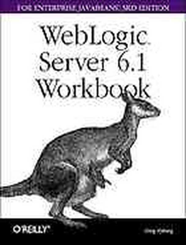 WebLogic Server 6.1 workbook for Enterprise JavaBeans， 3rd edition（Greg Nyberg; Richard Monson-Haefel）（O