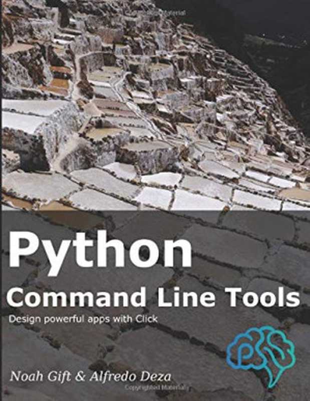 Python Command Line Tools（Noah Gift; Alfredo Deza）（Pragmatic AI Solutions 2020）