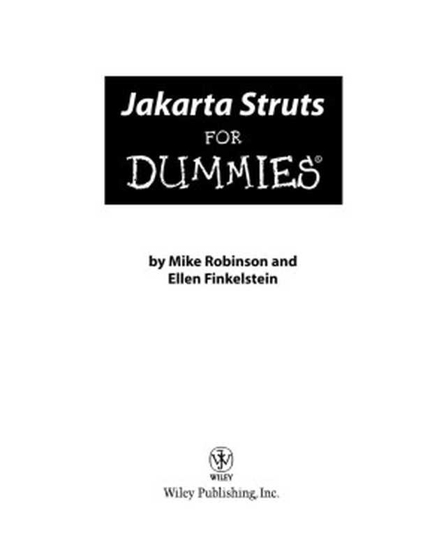 Jakarta Struts For Dummies（Mike Robinson and Ellen Finkelstein）（For Dummies; Wiley 2004）