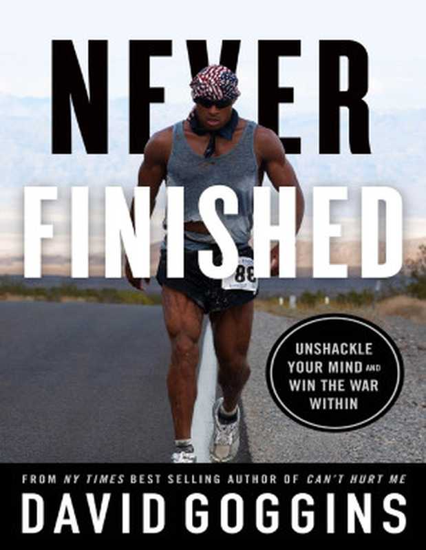 Never Finished  Unshackle Your Mind and Win the War Within（David Goggins）（Lioncrest Publishing 2022）