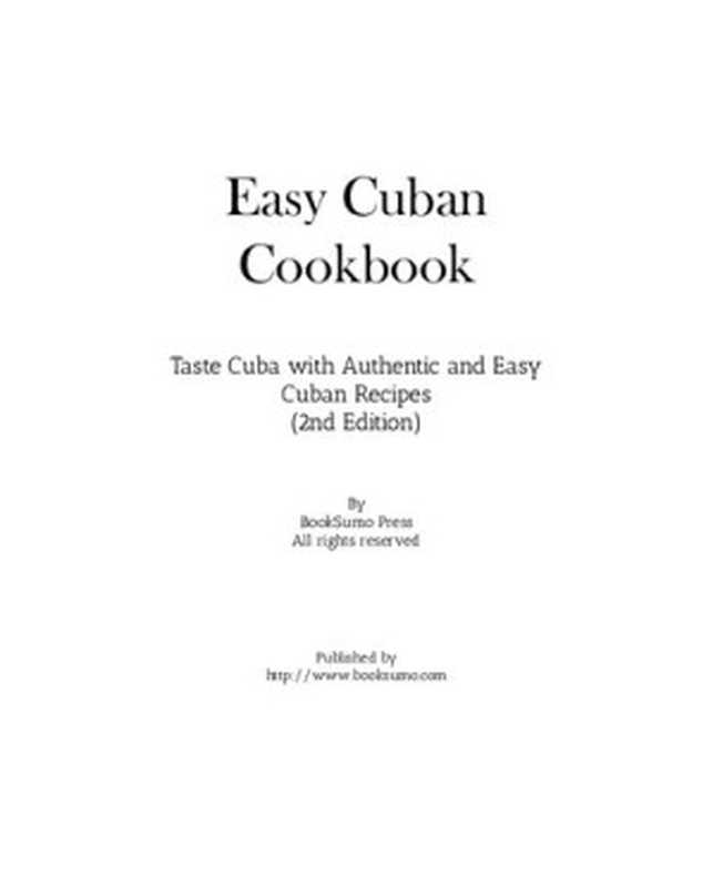 Easy Cuban Cookbook： Taste Cuba with Authentic and Easy Cuban Recipes（BookSumo Press）（BookSumo Press）