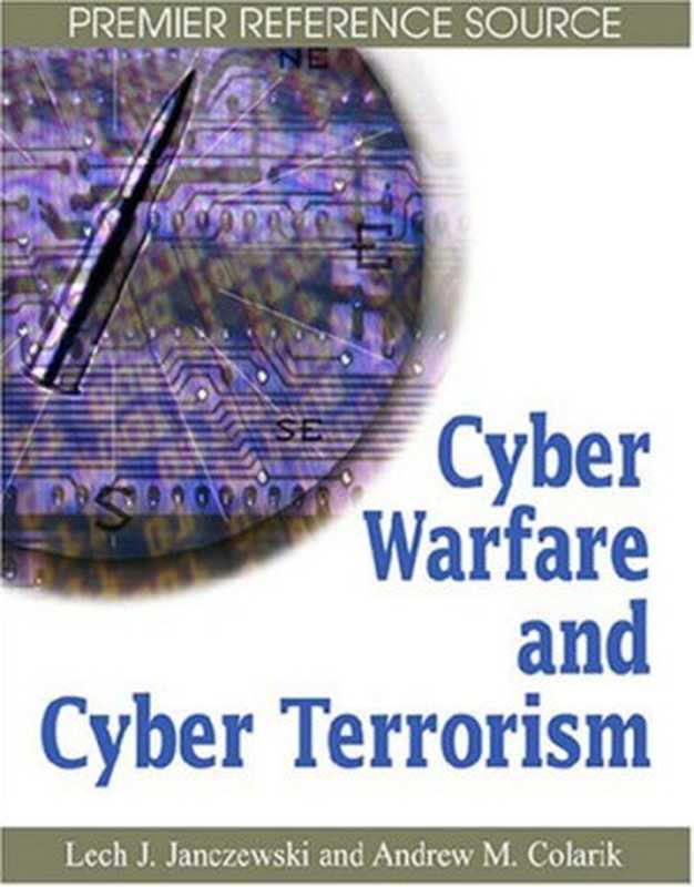 Cyber Warfare and Cyber Terrorism（Lech J. Janczewski， Andrew M. Colarik）（Information Science Reference 2008）