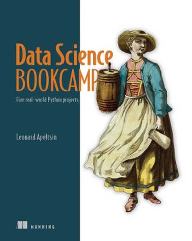 Data Science Bookcamp： Five real-world Python projects（Leonard Apeltsin）（Manning Publications 2021）