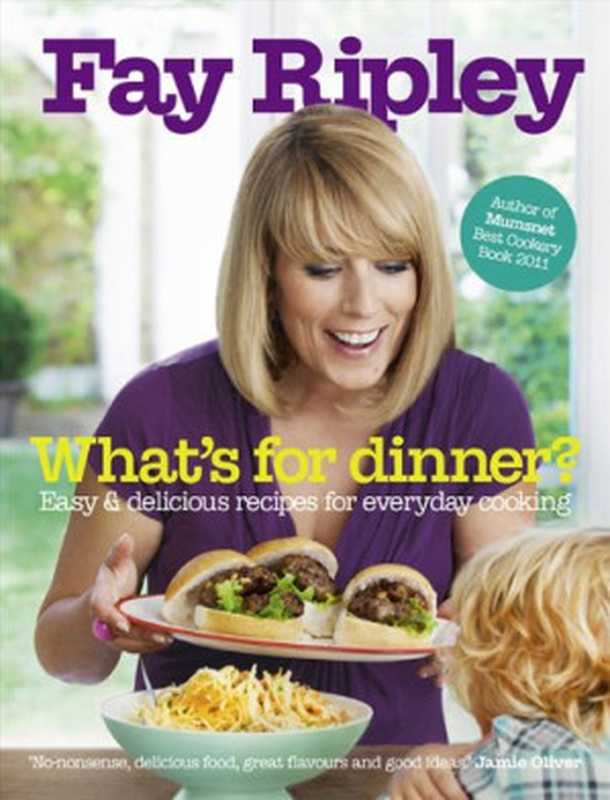 What’s for Dinner ： Easy and delicious recipes for everyday cooking（Ripley， Fay）（HarperCollins Publishers;Collins 2012）