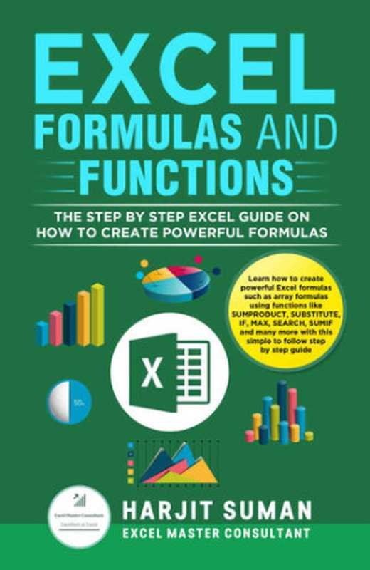 Excel Formulas and Functions： The Step by Step Excel Guide on how to Create Powerful Formulas（Suman， Harjit）（2020）