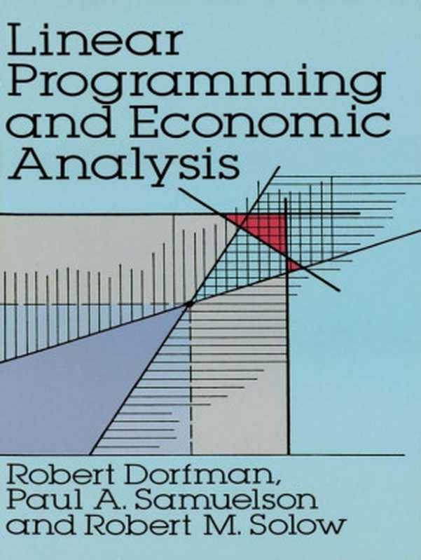 Linear Programming and Economic Analysis（Robert Dorfman & Paul A. Samuelson & Robert M. Solow）（Dover Publications 2012）