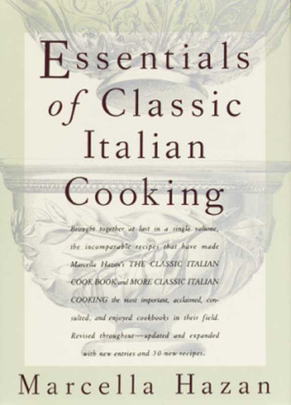 Essentials of Classic Italian Cooking： - A Cookbook（Marcella Hazan H）（Knopf. 2010）