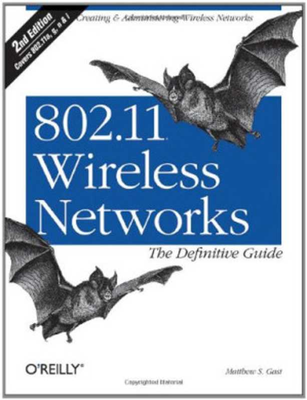 802.11 Wireless Networks： The Definitive Guide 2nd edition Covers 802.11a;g;n;&i（Matthew Gast）（O