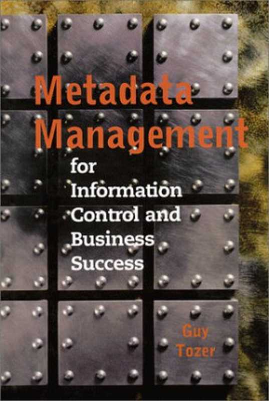 Metadata management for information control and business success（Guy V. Tozer）（Artech House 1999）