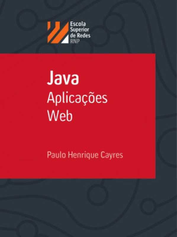 Java – Aplicações Web（Paulo Henrique Cayres）（Rede Nacional de Ensino e Pesquisa – RNP 2017）