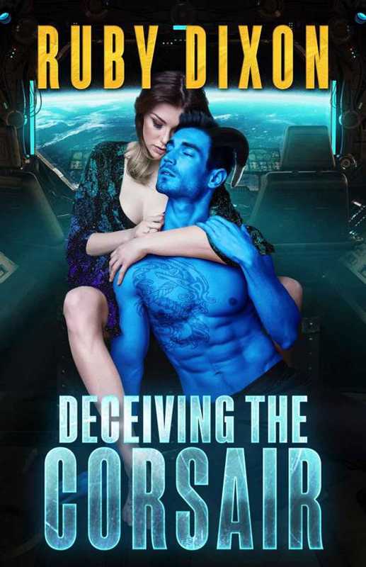 Deceiving The Corsair： A SciFi Alien Romance (Corsairs Book 4)（Dixon Ruby）（2018）