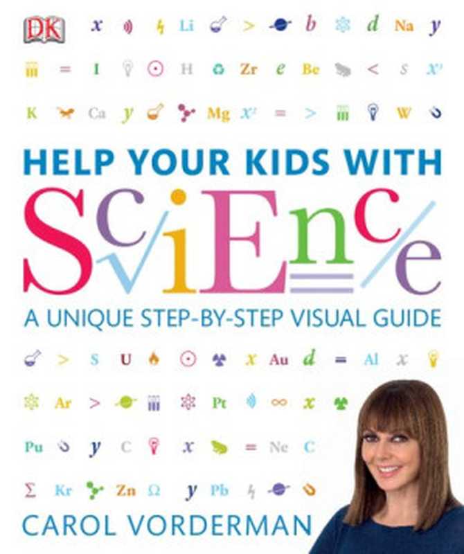 Help Your Kids with Science： A Unique Step-by-Step Visual Guide， Revision and Reference（Carol Vorderman）（DK 2012）