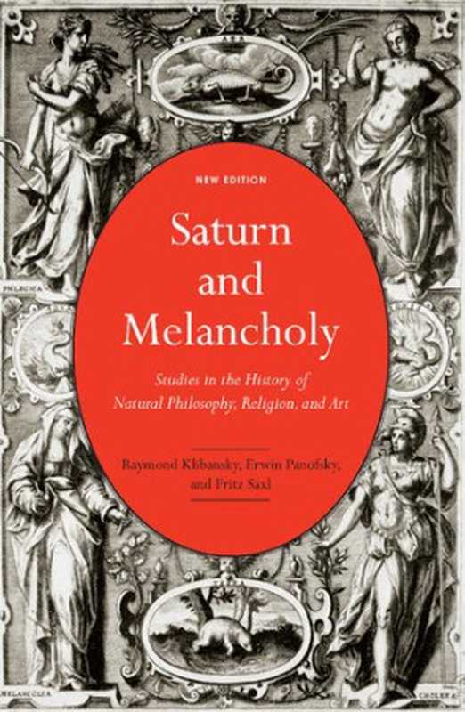 Saturn and Melancholy： Studies in the History of Natural Philosophy， Religion， and Art（Raymond Klibansky， Erwin Panofsky， Fritz Saxl）（McGill-Queen